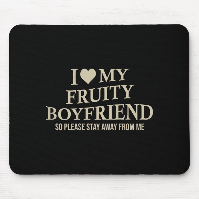 Mousepad I Love My Fruity Boyfriend Funny Girlfriend Humor  (Frente)