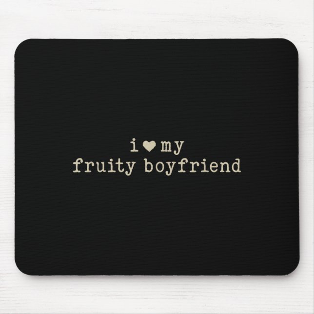 Mousepad I Love My Fruity Boyfriend Funny Girlfriend Humor  (Frente)