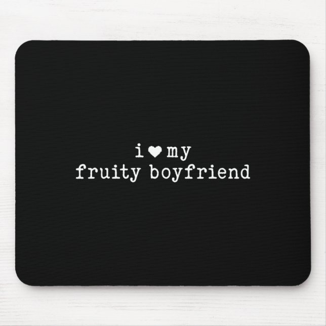 Mousepad I Love My Fruity Boyfriend Funny Girlfriend Humor  (Frente)