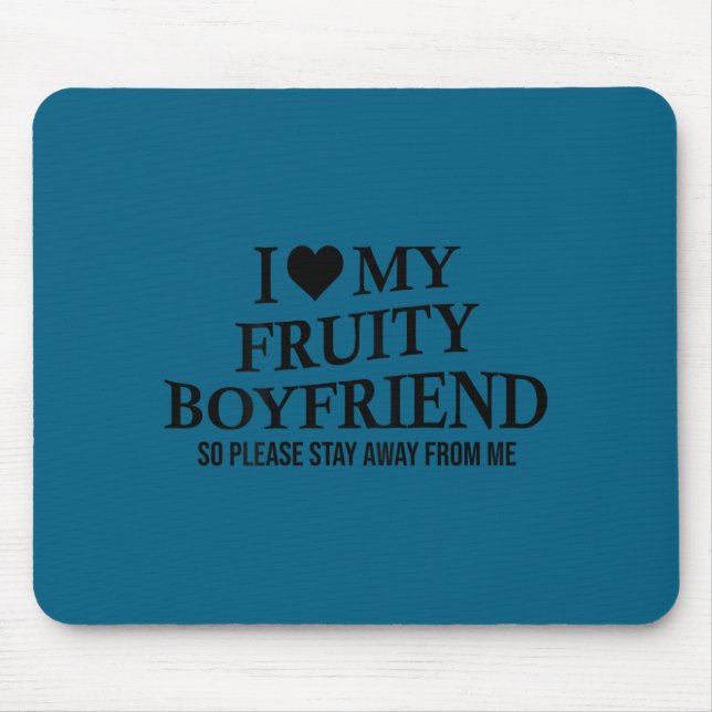 Mousepad I Love My Fruity Boyfriend Funny Girlfriend Humor  (Frente)
