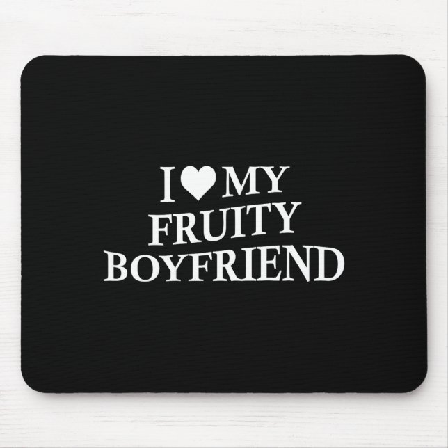 Mousepad I Love My Fruity Boyfriend Funny Girlfriend Humor  (Frente)