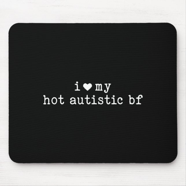 Mousepad I Love My Hot Autistic Boyfriend Funny Girlfriend  (Frente)