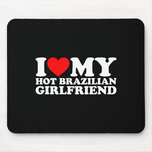 Mousepad I Love My Hot Brazilian Girlfriend  (Frente)