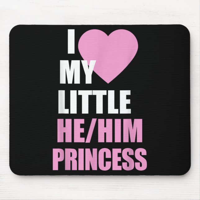 Mousepad I Love My Little He Him Princess Heart Funny Lgbtq (Frente)