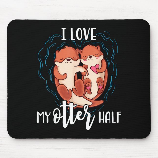 Mousepad I Love My Otter Half Pun Couple Valentine's Day  (Frente)