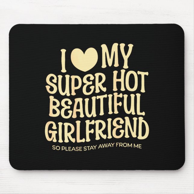 Mousepad I Love My Super Hot Beautiful Girlfriend Gf Quote  (Frente)