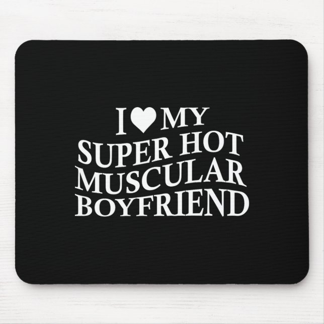Mousepad I Love My Super Hot Muscular Boyfriend Funny Love  (Frente)