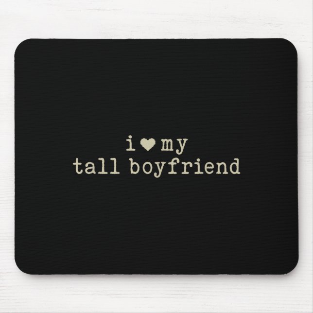 Mousepad I Love My Tall Boyfriend Funny Girlfriend  (Frente)
