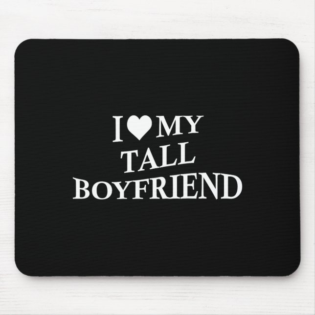 Mousepad I Love My Tall Boyfriend Funny Girlfriend On Back  (Frente)
