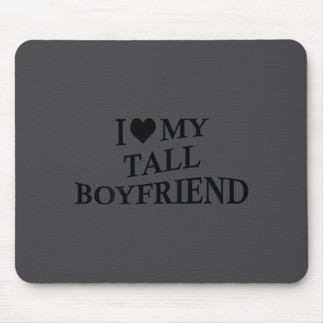 Mousepad I Love My Tall Boyfriend Funny Girlfriend On Back  (Frente)