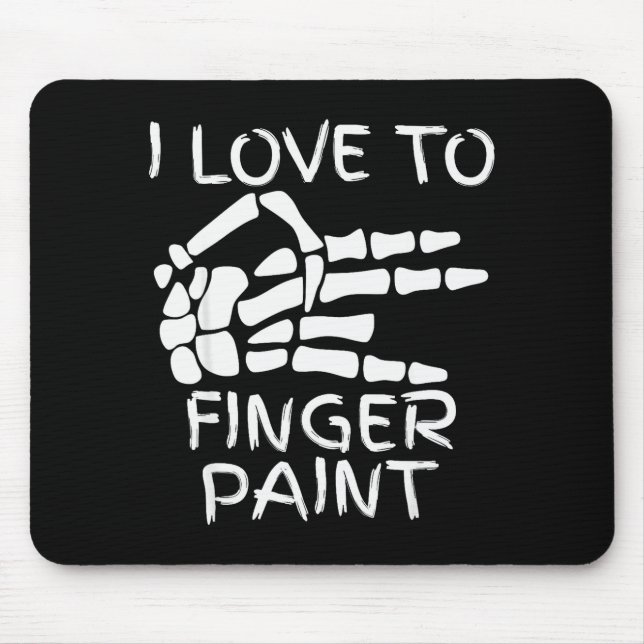 Mousepad I Love To Finger Paint I'm Paint Skeleton Hands Ha (Frente)