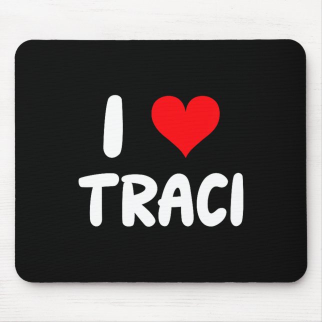 Mousepad I Love Traci - Heart  (Frente)