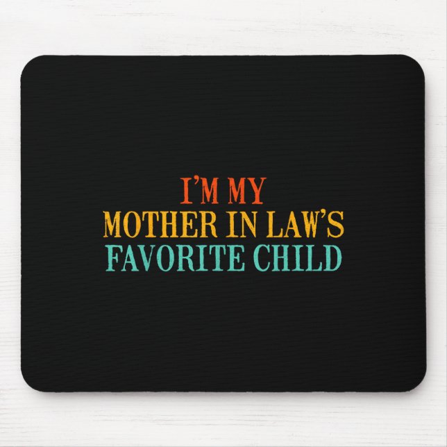 Mousepad I’m My Mother In Law’s Favorite Child Funny Family (Frente)