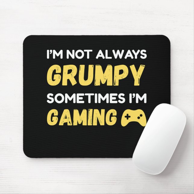 Mousepad I’m Not Always Grumpy, Sometimes I’m Gaming (Com mouse)