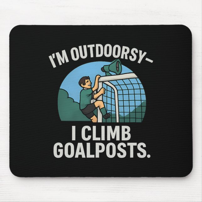 Mousepad I’m Outdoorsy I Climb Goalposts Soccer Fan Novelty (Frente)