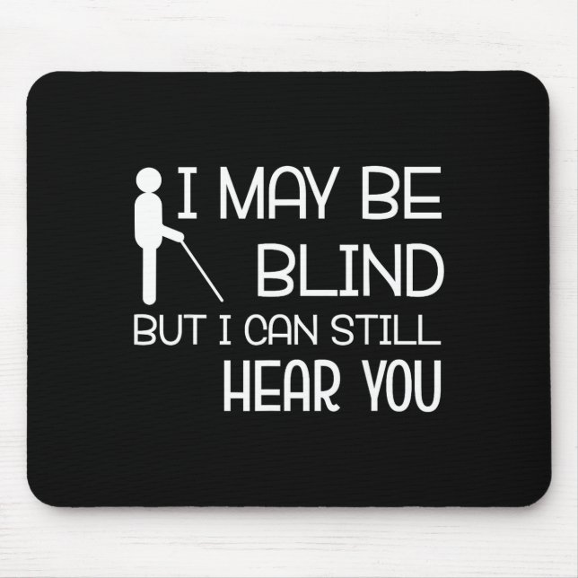 Mousepad I May Be Blind But I Can Still Hear You Funny Blin (Frente)