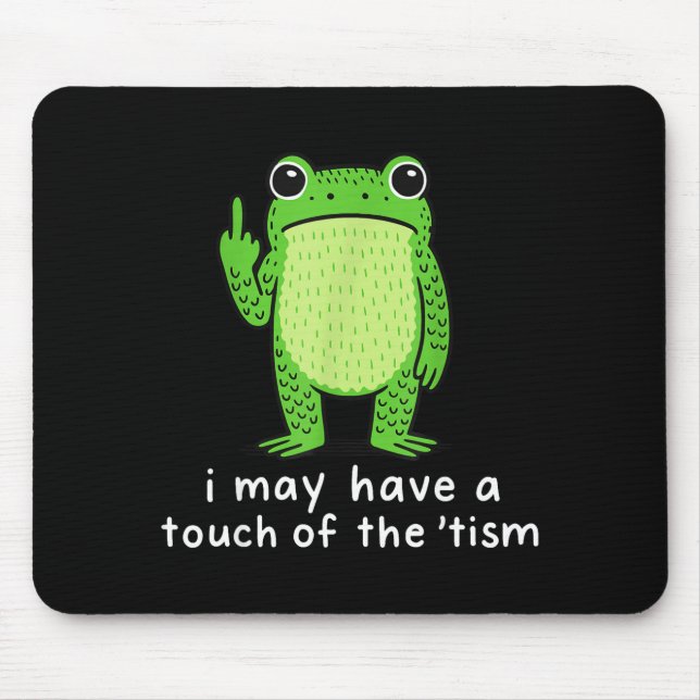 Mousepad I May Have A Touch Of The tism  (Frente)