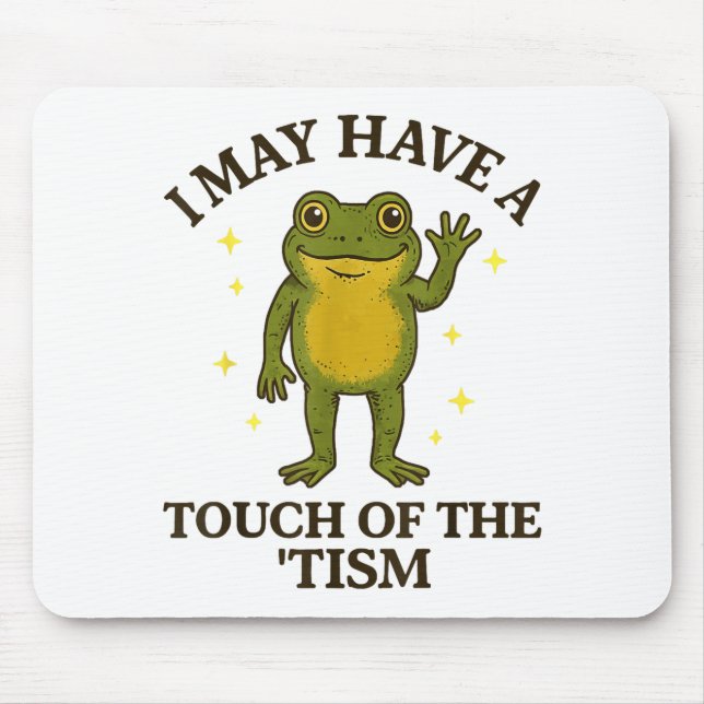 Mousepad I May Have A Touch Of The tism  (Frente)