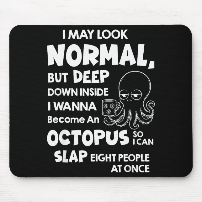 Mousepad I May Look Normal But Deep Down Inside I W Become  (Frente)