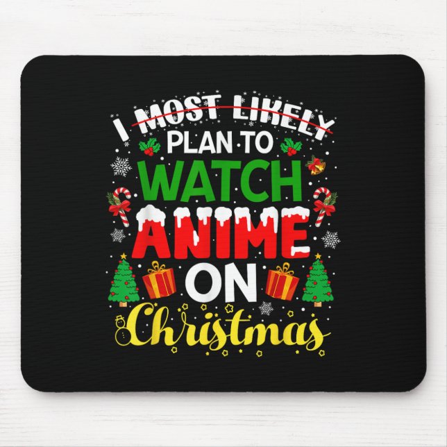 Mousepad I Most Likely Plan To Watch Anime On Christmas Fam (Frente)