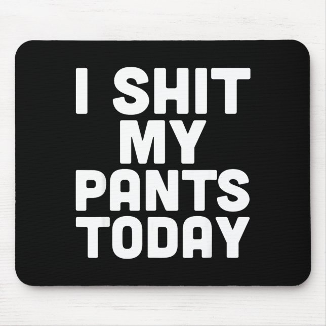 Mousepad I My Pants Today Funny Sarcasm Saying  (Frente)