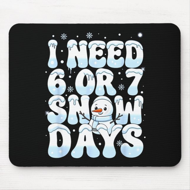Mousepad I Need 6 7 Snow Days Funny Snowman 67 Teacher Wint (Frente)