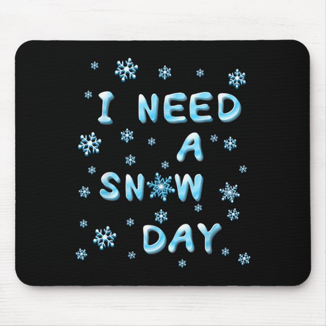 Mousepad I Need A Snow Day - Funny Aquatic Letters Snow Day (Frente)