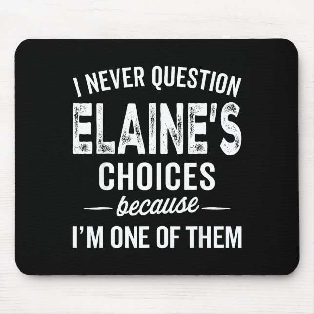 Mousepad I Never Question Elaine’s Choices - Elaine D Name  (Frente)