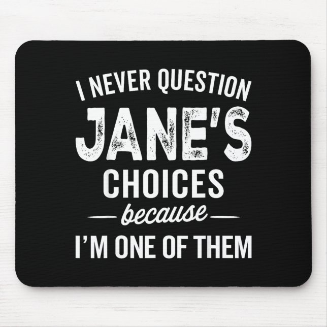 Mousepad I Never Question Jane’s Choices Jane D Name  (Frente)