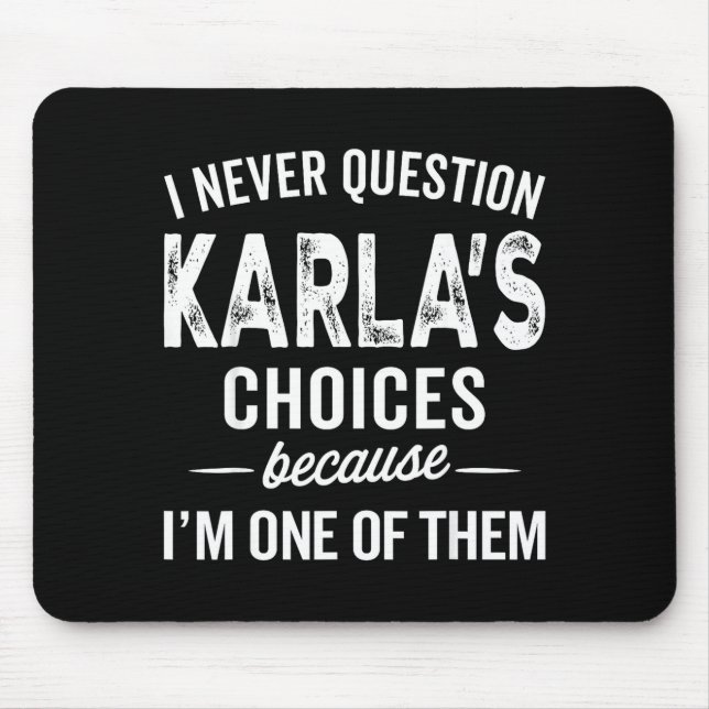 Mousepad I Never Question Karla’s Choices - Karla D Name  (Frente)