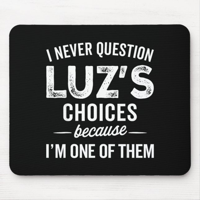 Mousepad I Never Question Luz’s Choices - Funny Luz D Name  (Frente)