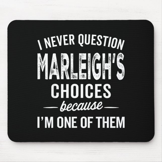 Mousepad I Never Question Marleigh’s Choices - Marleigh D  (Frente)