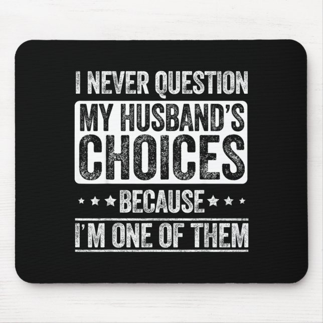 Mousepad I Never Question My Husband's Choices Marriage Fun (Frente)