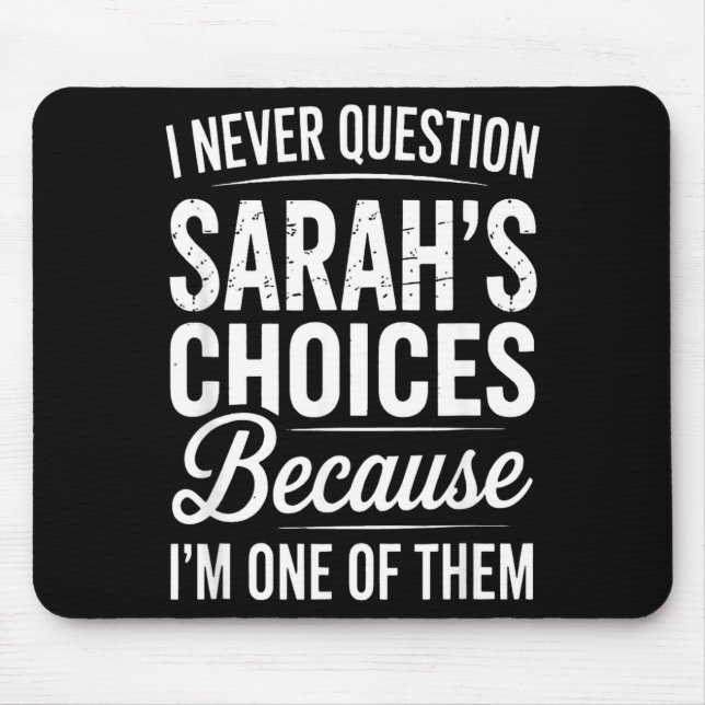 Mousepad I Never Question Sarah’s Choices - Sarah D Name  (Frente)