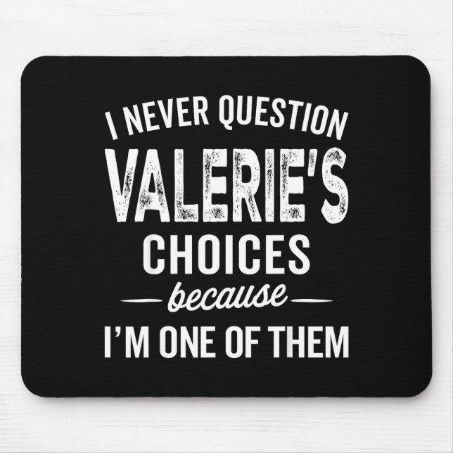 Mousepad I Never Question Valerie’s Choices Valerie D Name  (Frente)