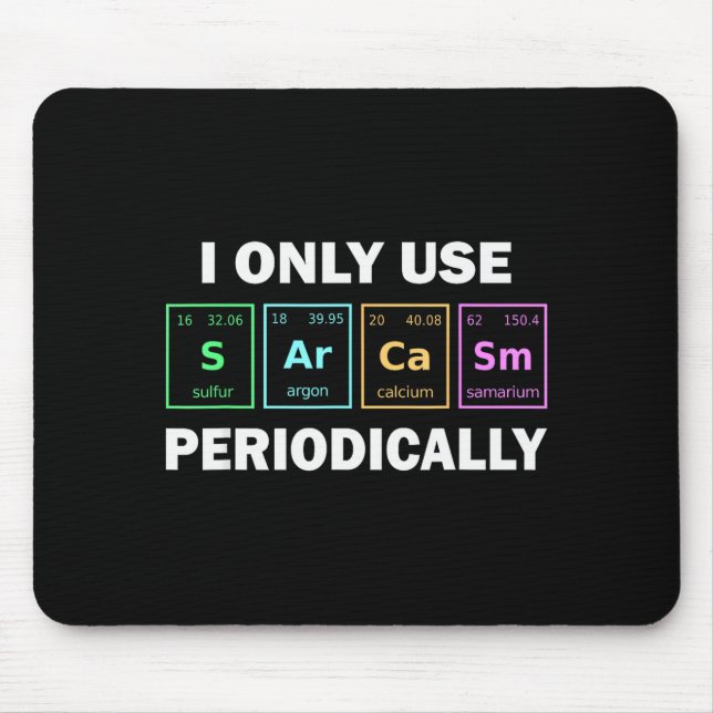 Mousepad I Only Use Sarcasm Periodically Funny Chemistry St (Frente)