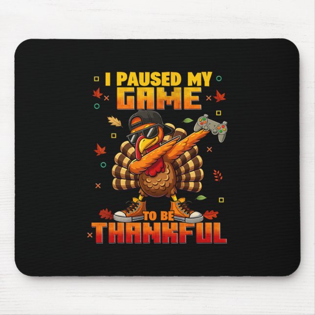 Mousepad I Pause My Game Be Thankful Dabbing Turkey Thanksg (Frente)
