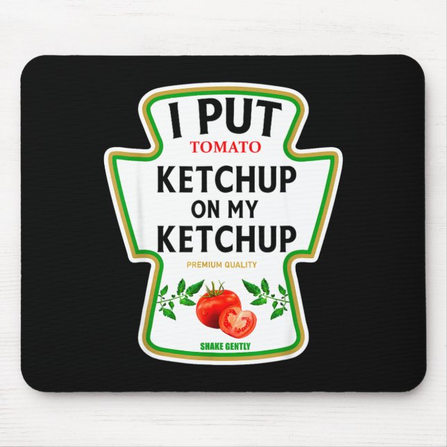 Mousepad I Put Ketchup On My Ketchup 2025 Costume Mustard C (Frente)