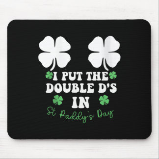 Mousepad I Put The Double D's In St Paddy's Day Funny St Pa