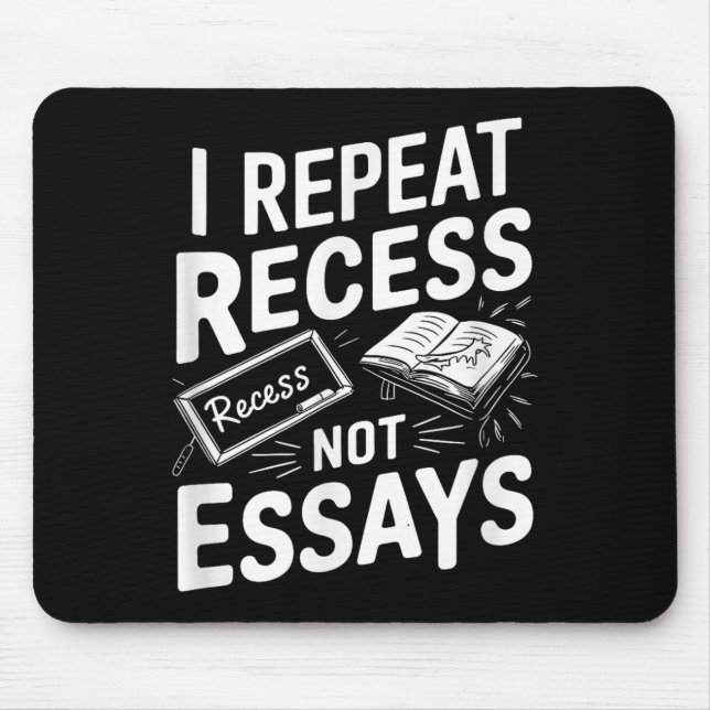 Mousepad I Repeat Recess Recess Not Essays  (Frente)