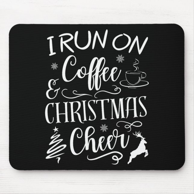 Mousepad I Run On Coffee And Christmas Cheer  (Frente)
