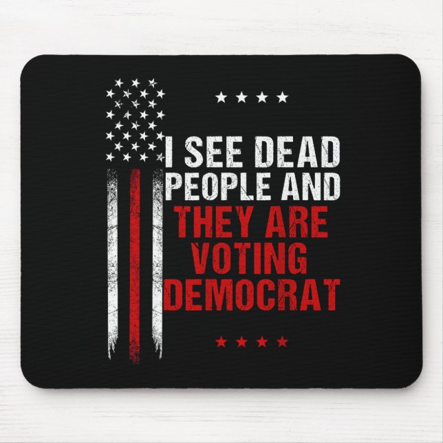 Mousepad I See Dead People And They Are Voting Democrat  (Frente)