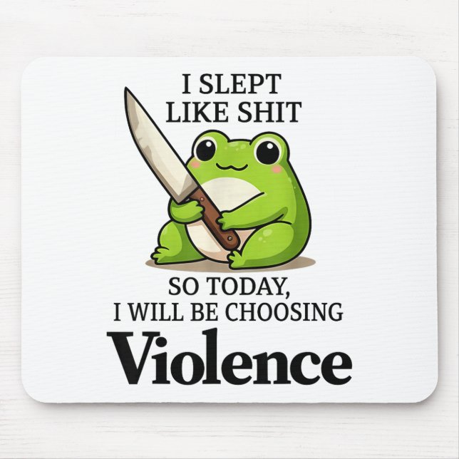 Mousepad I Slept Like Funny Frog Choosing Violence Tee  (Frente)