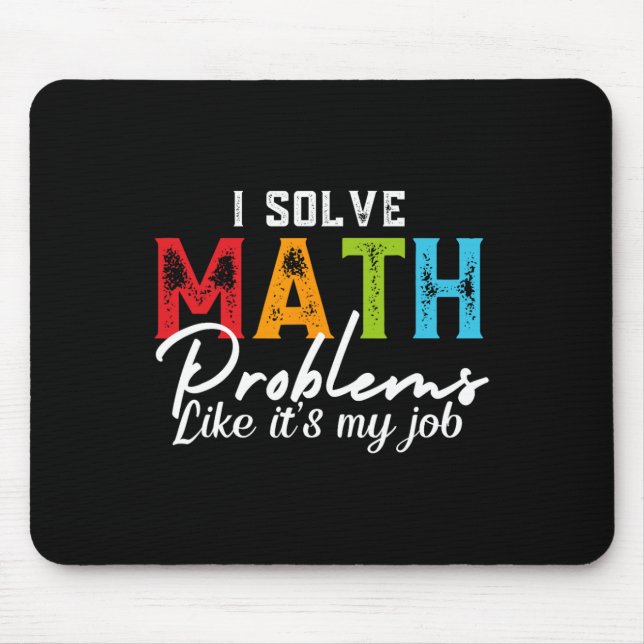 Mousepad I Solve Math Problems Like It's My Job Funny Math  (Frente)