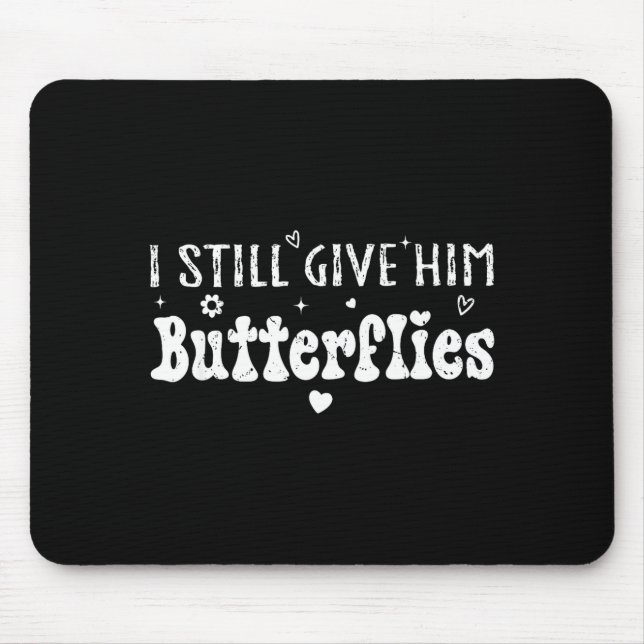 Mousepad I Still Give Him Butterflies, She Means High Blood (Frente)