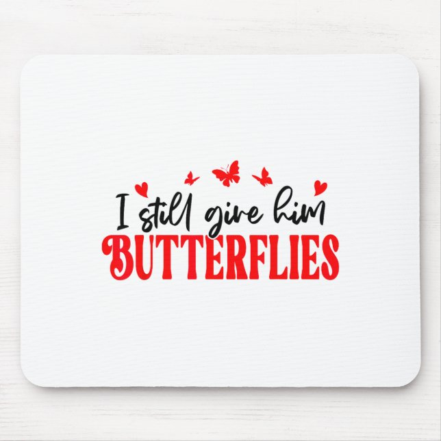 Mousepad I Still Give Him Butterflies She Means High Blood  (Frente)