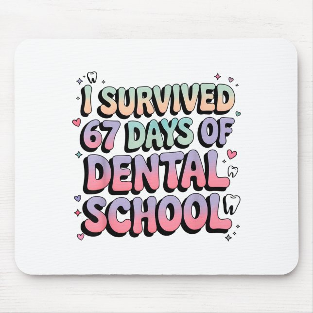 Mousepad I Survived 67 Days Of Dental School Students Teach (Frente)