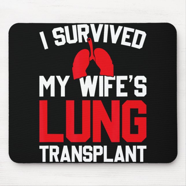 Mousepad I Survived My Wife's Lung Transplant, New Lung  (Frente)