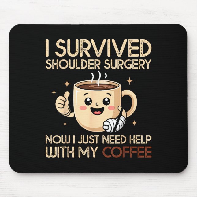 Mousepad I Survived Shoulder Surgery Funny Coffee Lover Men (Frente)