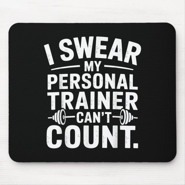 Mousepad I Swear My Trainer Can’t Count Funny Gym Sarcasm  (Frente)